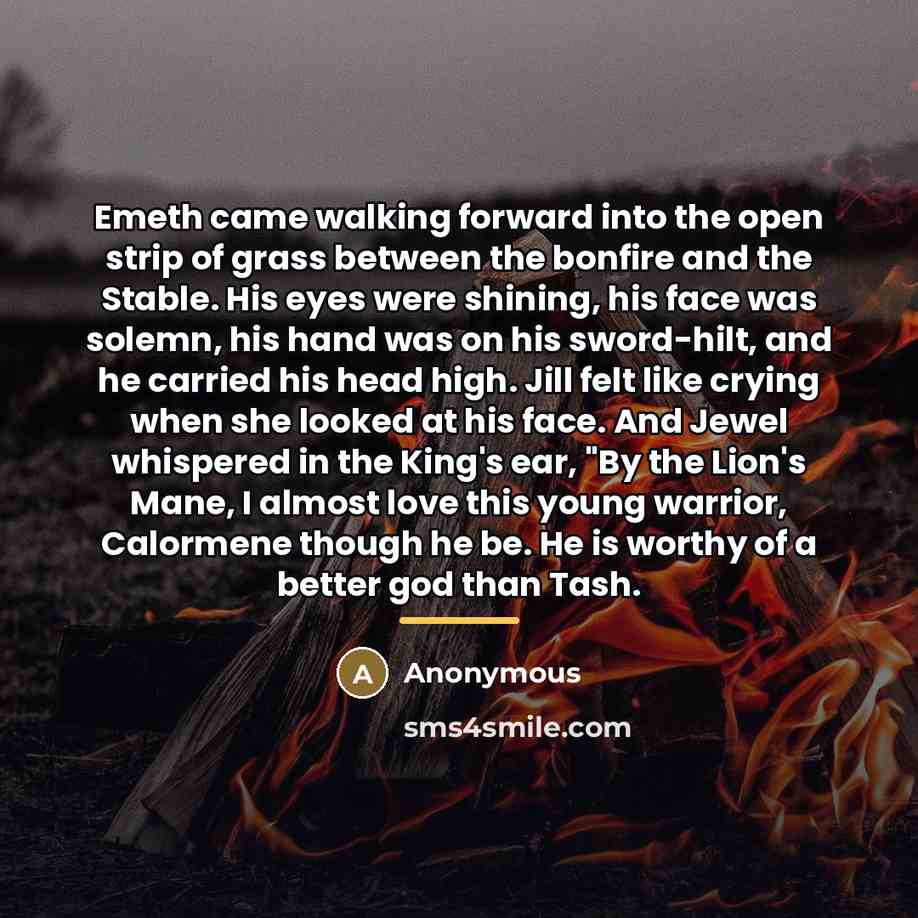 “Emeth came walking forward into the open strip of grass…” quote by Anonymous