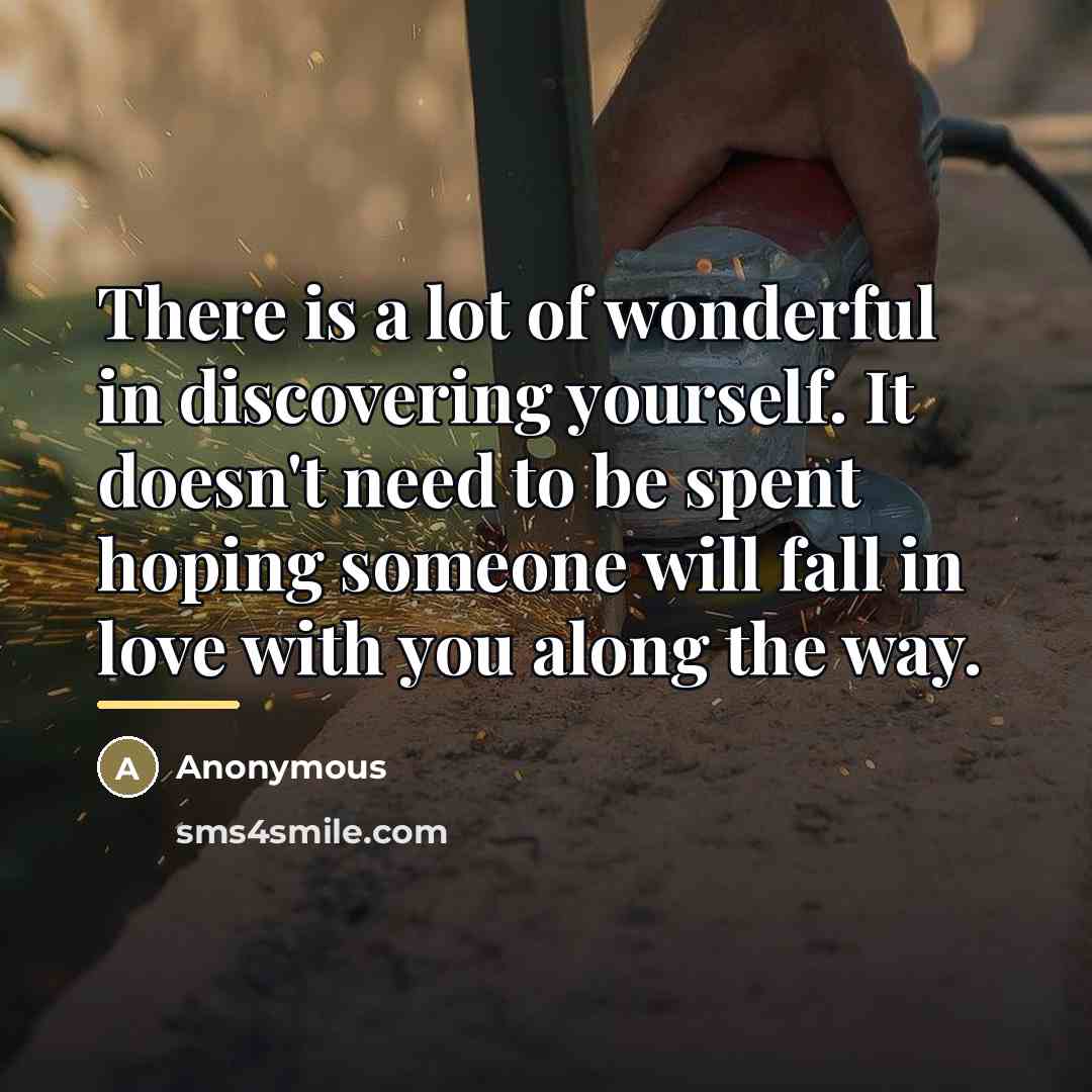 “There is a lot of wonderful in discovering yourself. It…” quote by Anonymous