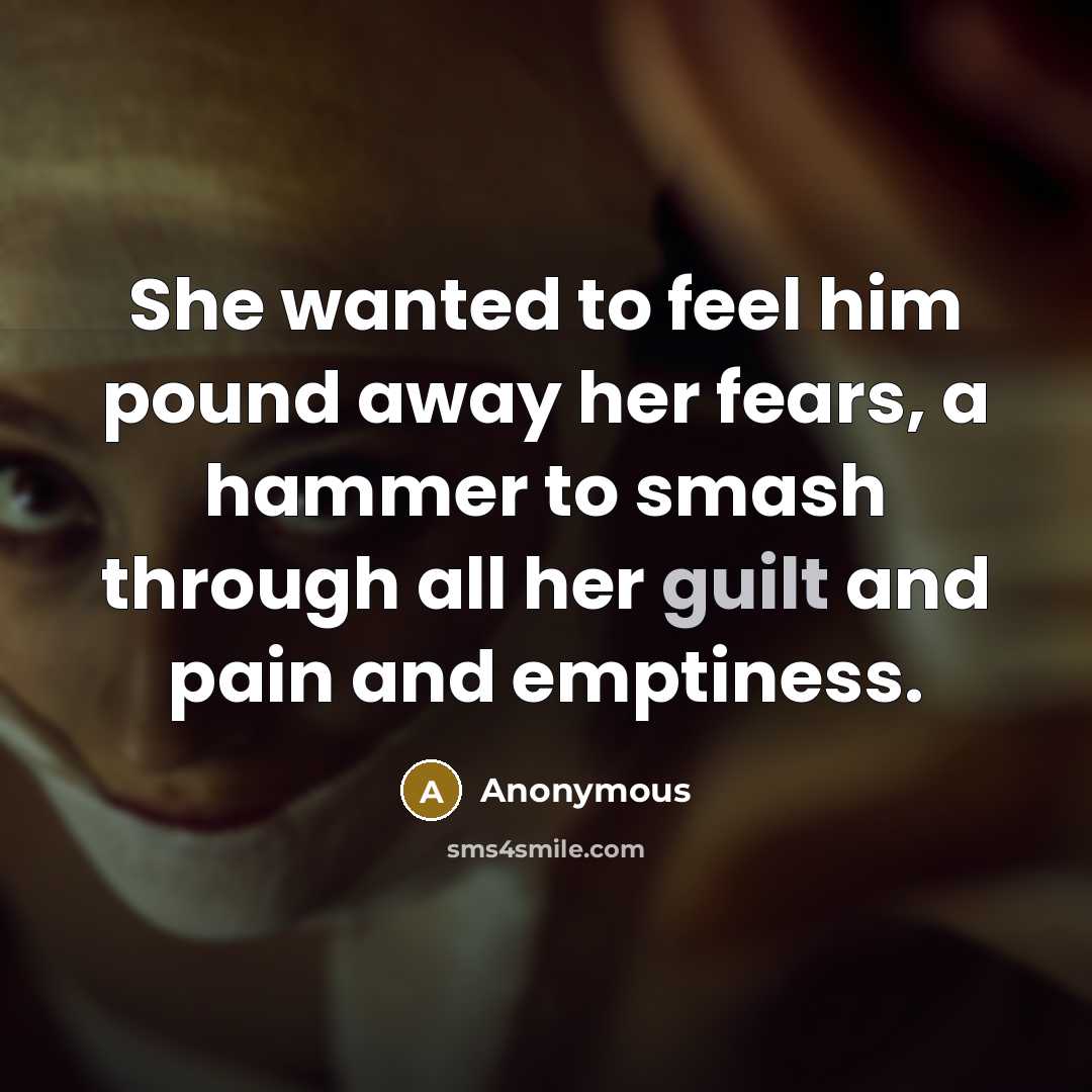 “She wanted to feel him pound away her fears, a…” quote by Anonymous