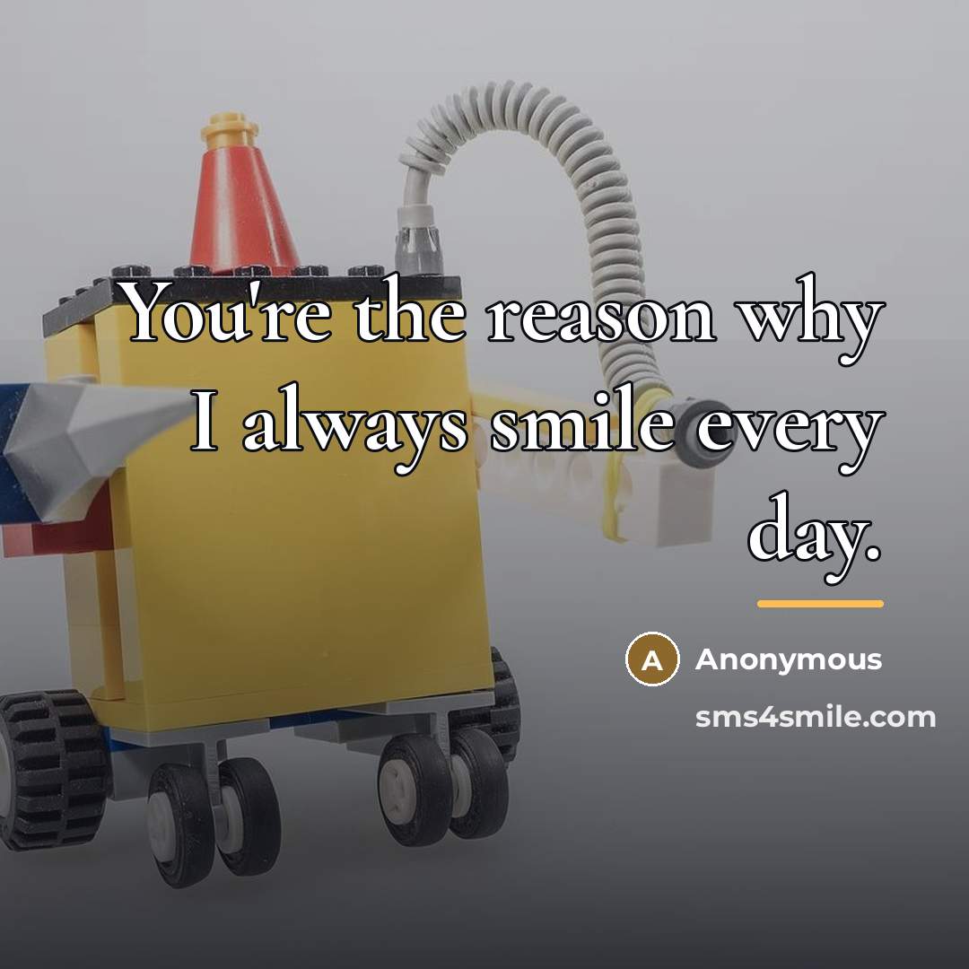 “You're the reason why I always smile every day.…” quote by Anonymous