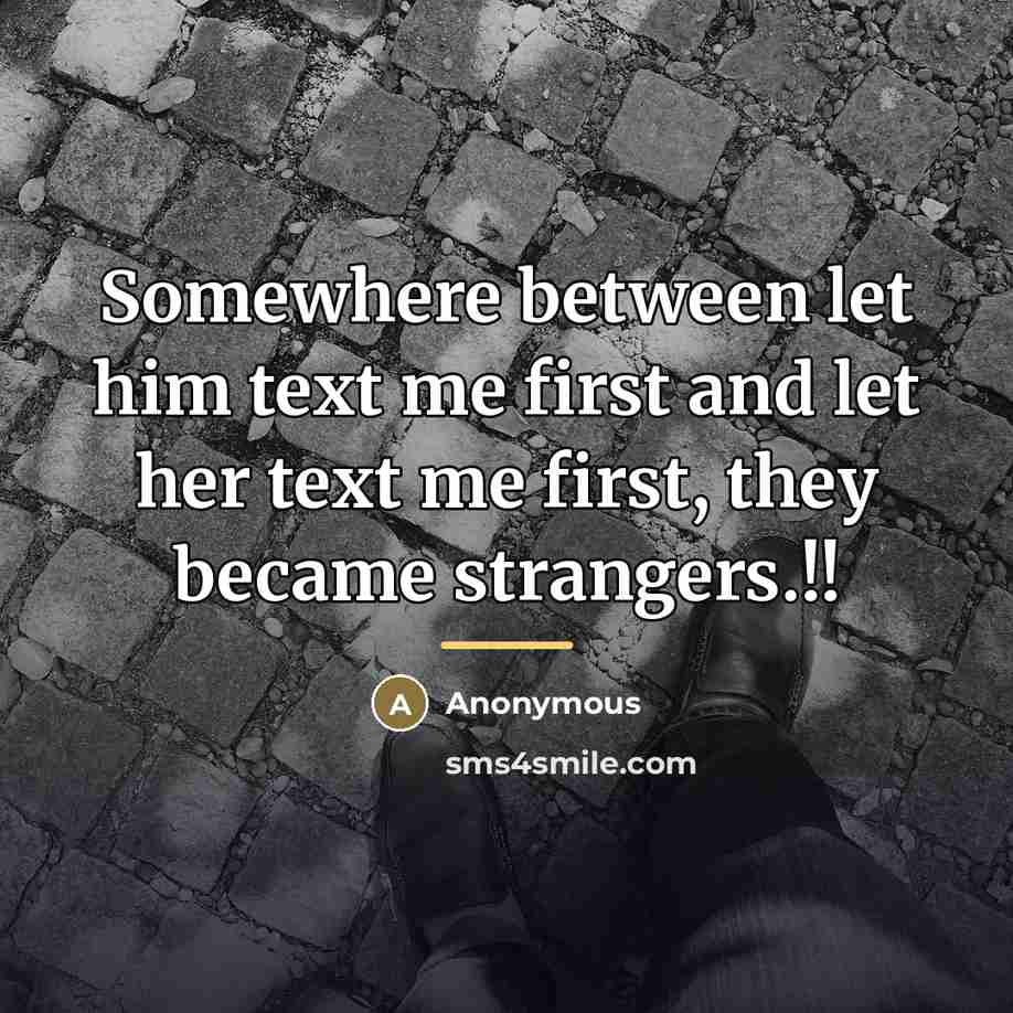 “Somewhere between let him text me first and let her…” quote by Anonymous