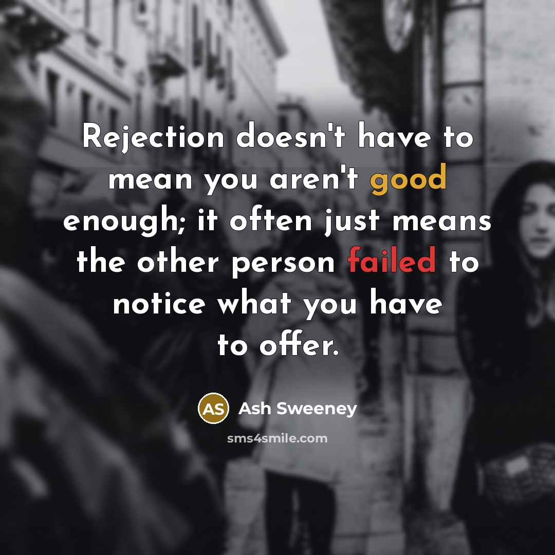 “Rejection doesn't have to mean you aren't good enough; it…” quote by Ash Sweeney