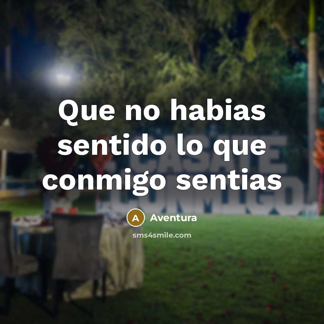 “Que no habias sentido lo que conmigo sentias” quote by Aventura