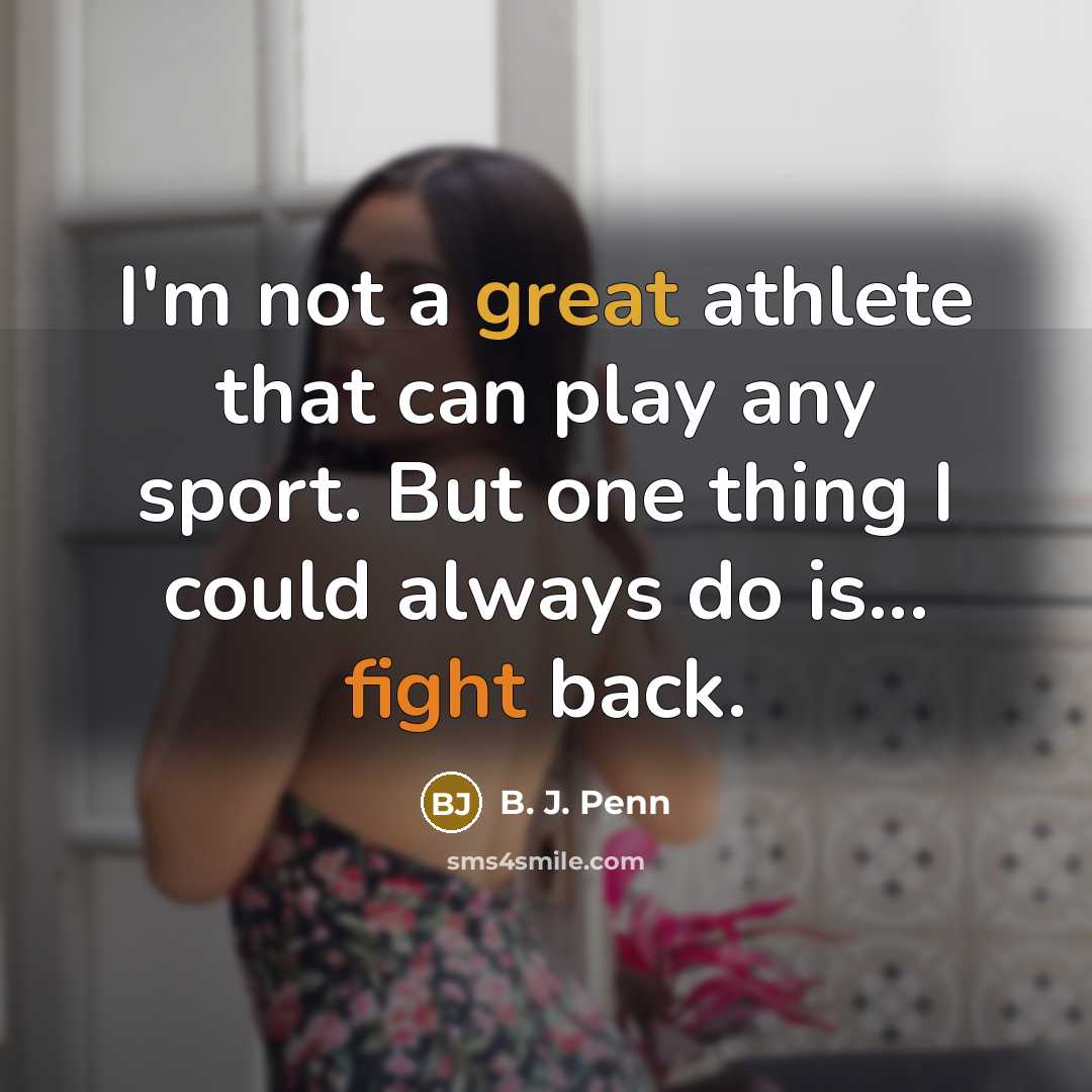 “I'm not a great athlete that can play any sport.…” quote by B. J. Penn
