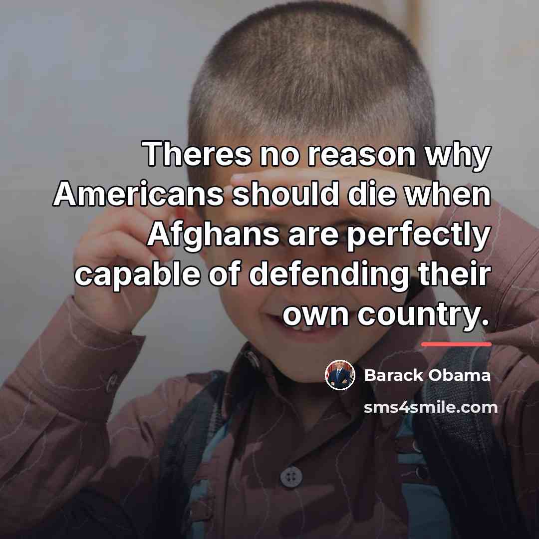 “Theres no reason why Americans should die when Afghans are…” quote by Barack Obama