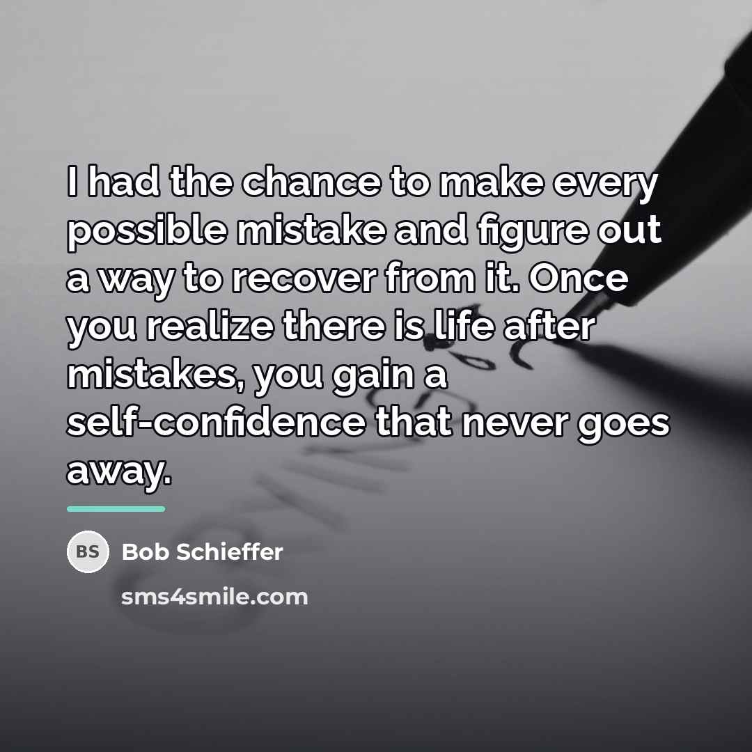 “I had the chance to make every possible mistake and…” quote by Bob Schieffer