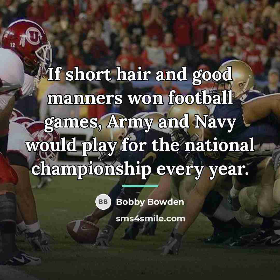 “If short hair and good manners won football games, Army…” quote by Bobby Bowden