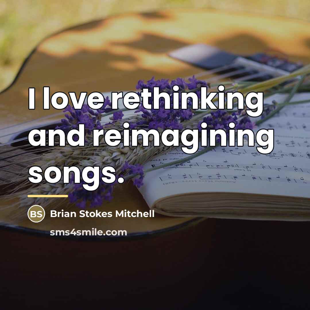 “I love rethinking and reimagining songs.…” quote by Brian Stokes Mitchell