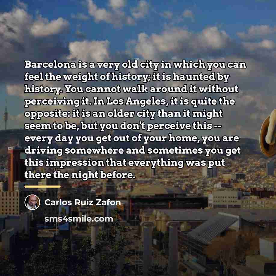 “Barcelona is a very old city in which you can…” quote by Carlos Ruiz Zafon