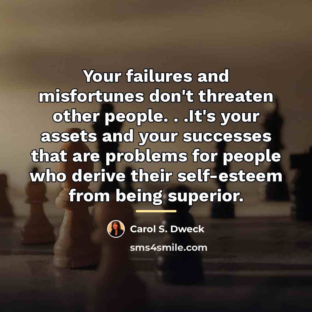 “Your failures and misfortunes don't threaten other people. . .It's…” quote by Carol S. Dweck