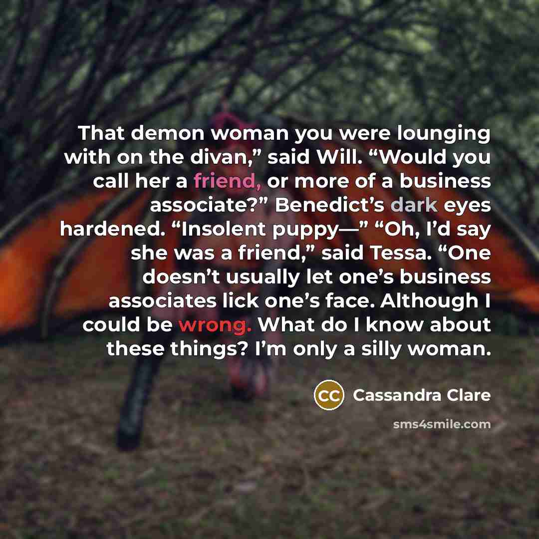 “That demon woman you were lounging with on the divan,”…” quote by Cassandra Clare