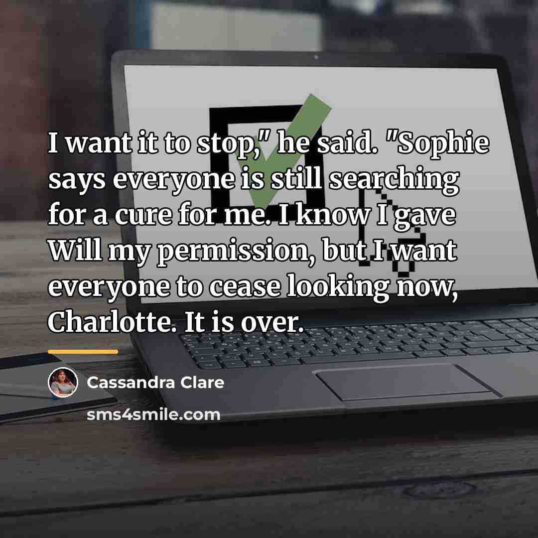 “I want it to stop," he said. "Sophie says everyone…” quote by Cassandra Clare