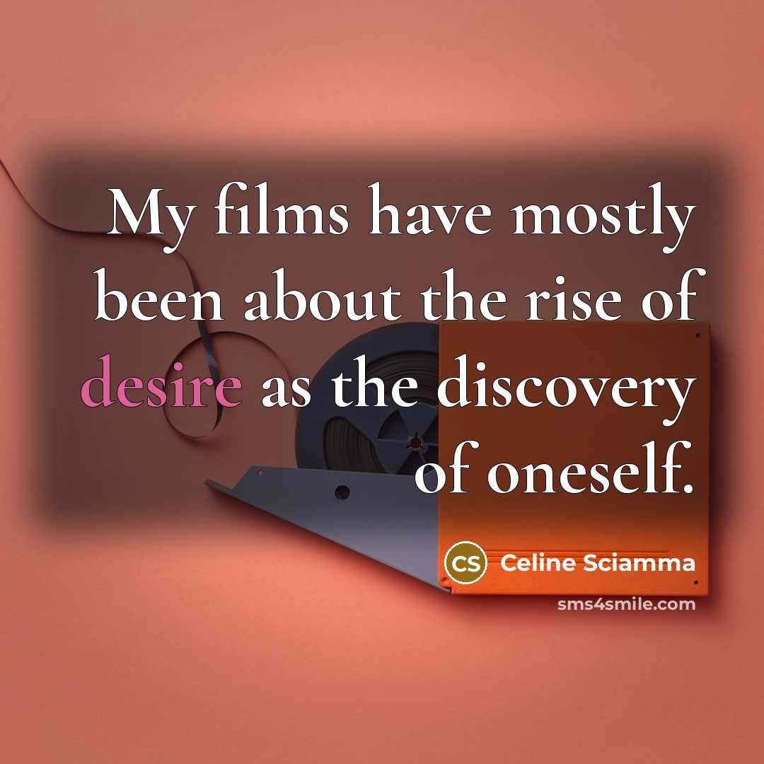“My films have mostly been about the rise of desire…” quote by Celine Sciamma