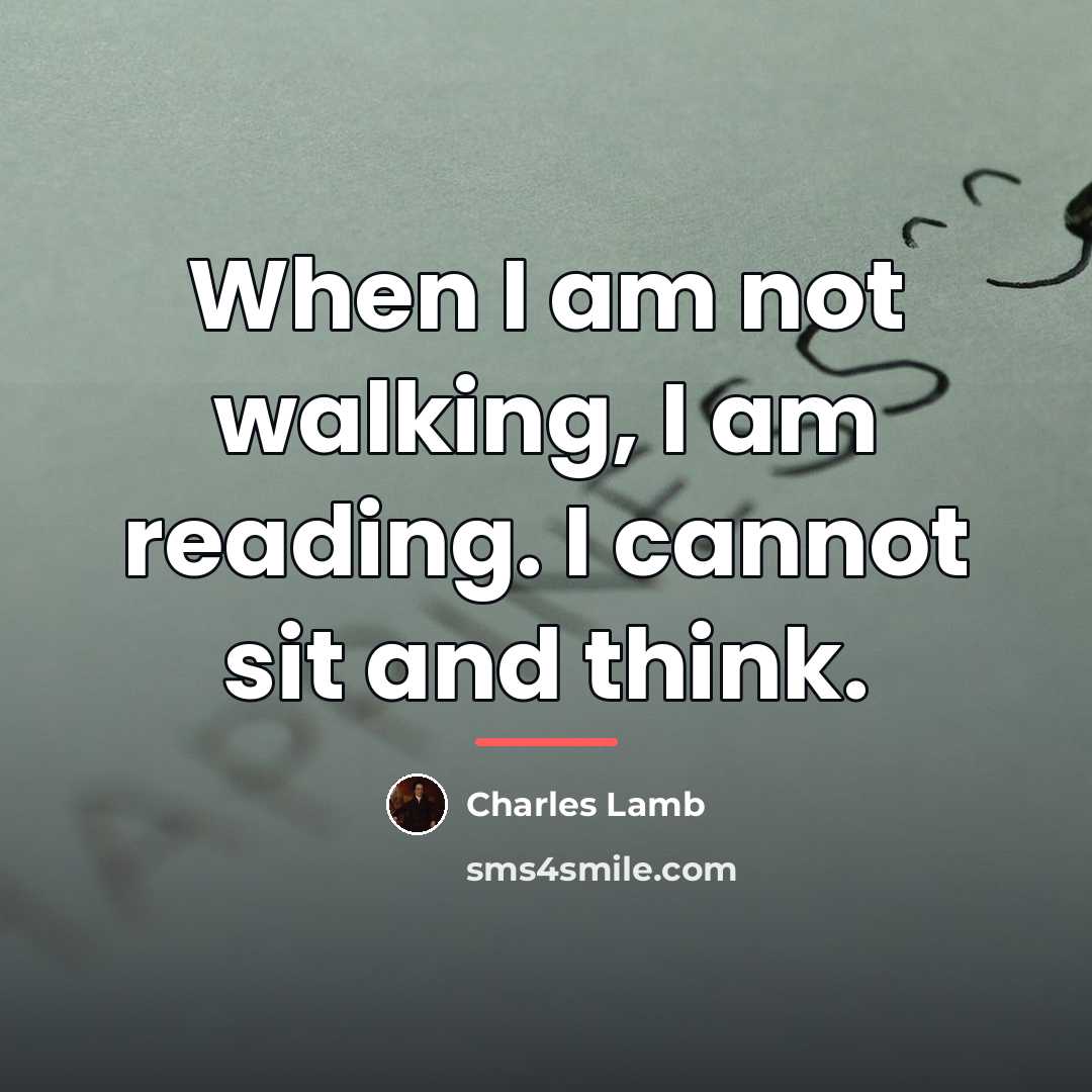 “When I am not walking, I am reading. I cannot…” quote by Charles Lamb