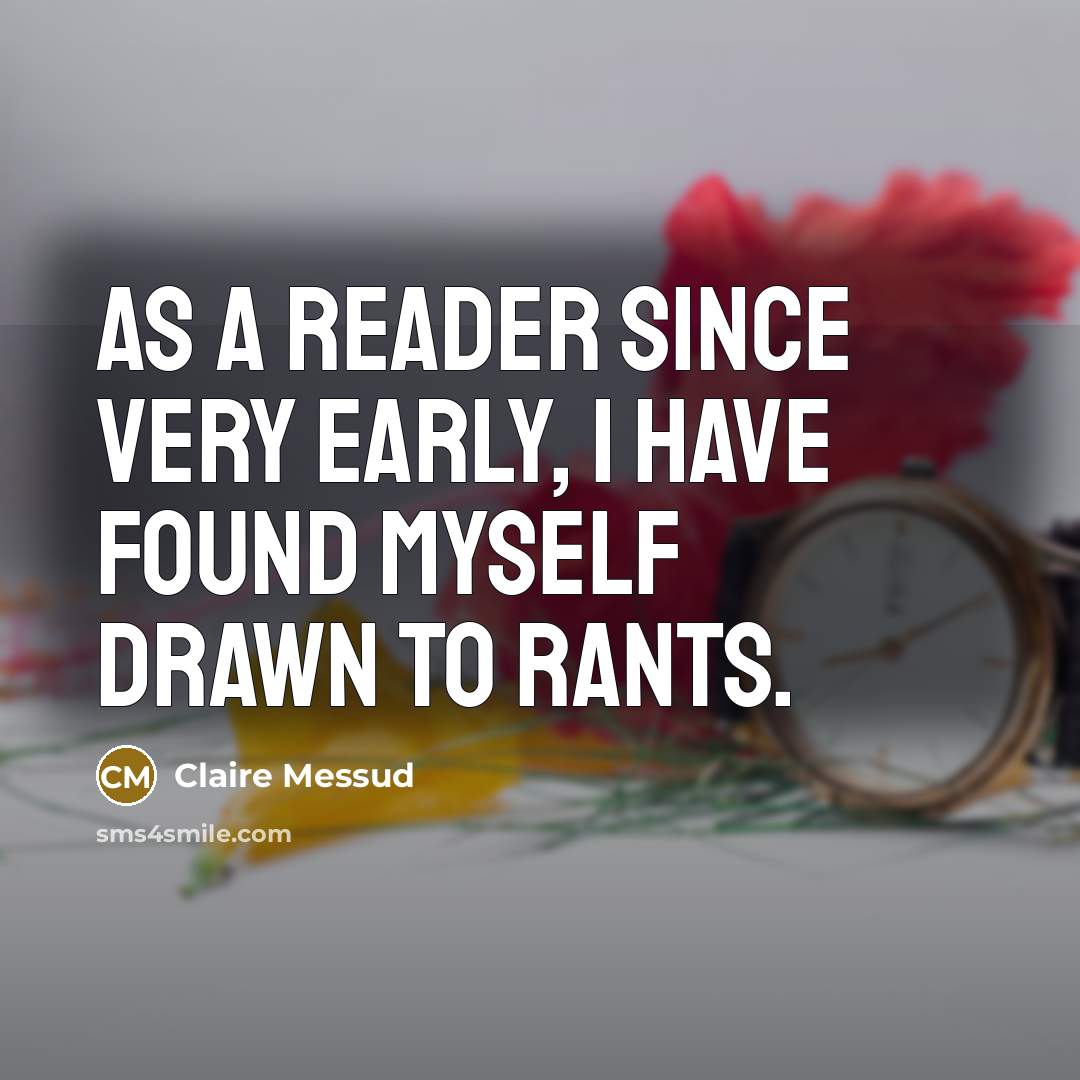 “As a reader since very early, I have found myself…” quote by Claire Messud