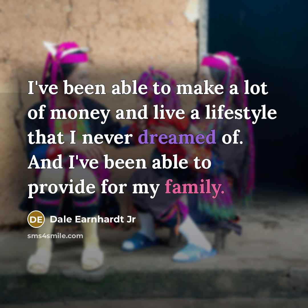 “I've been able to make a lot of money and…” quote by Dale Earnhardt Jr