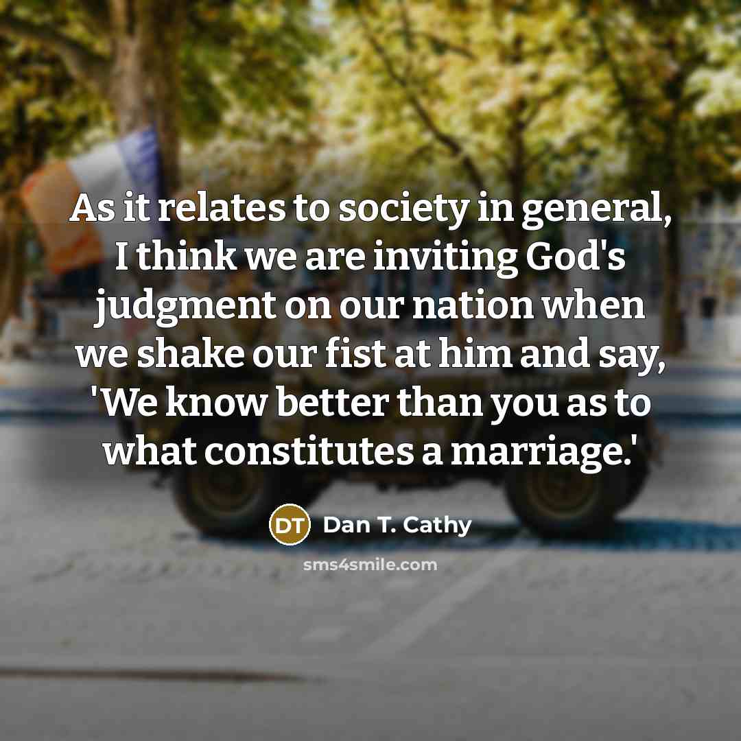 “As it relates to society in general, I think we…” quote by Dan T. Cathy