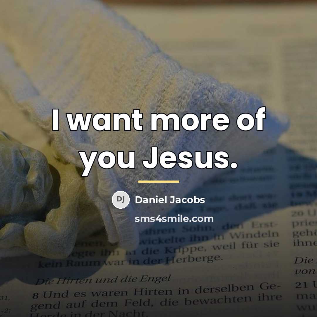 “I want more of you Jesus.…” quote by Daniel Jacobs