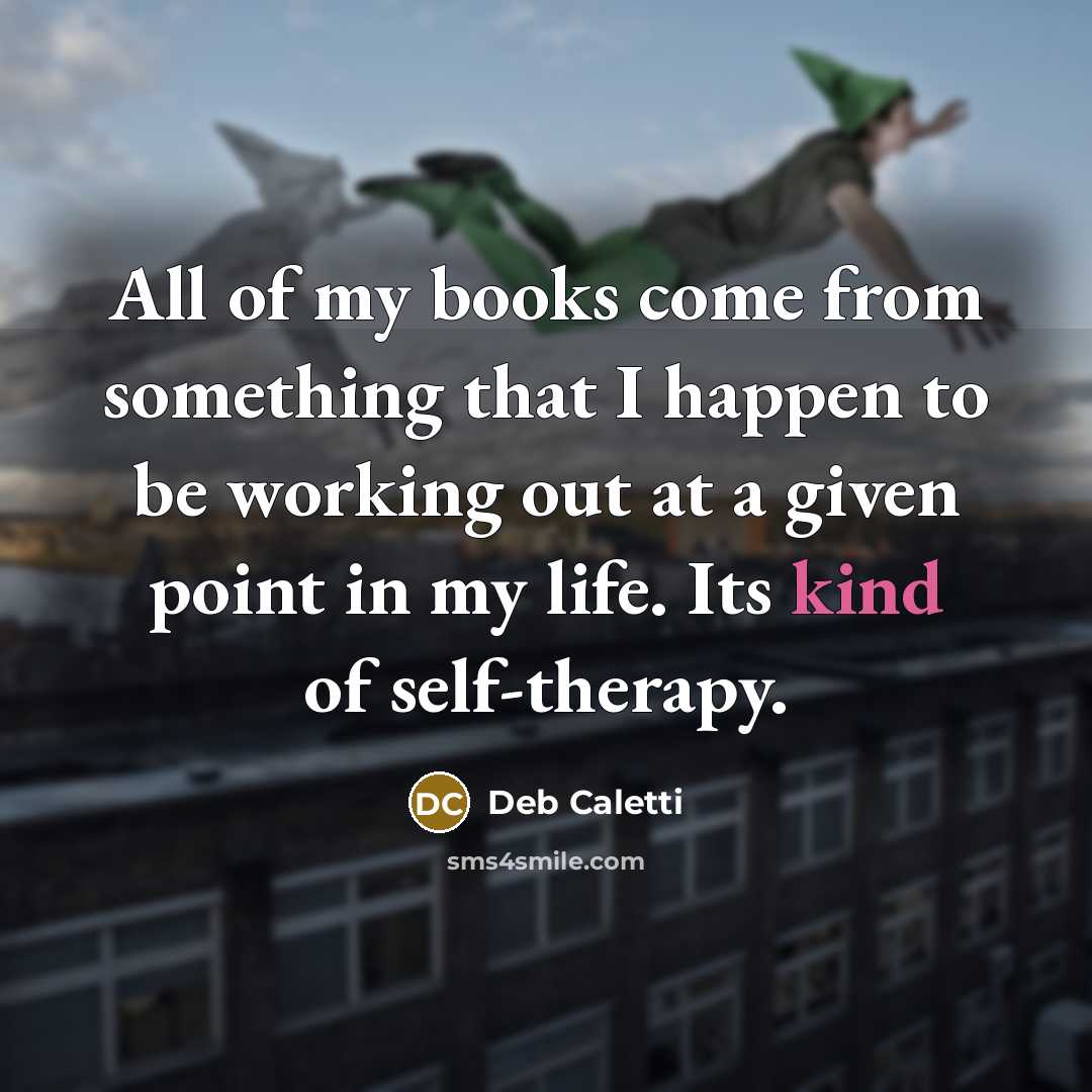 “All of my books come from something that I happen…” quote by Deb Caletti