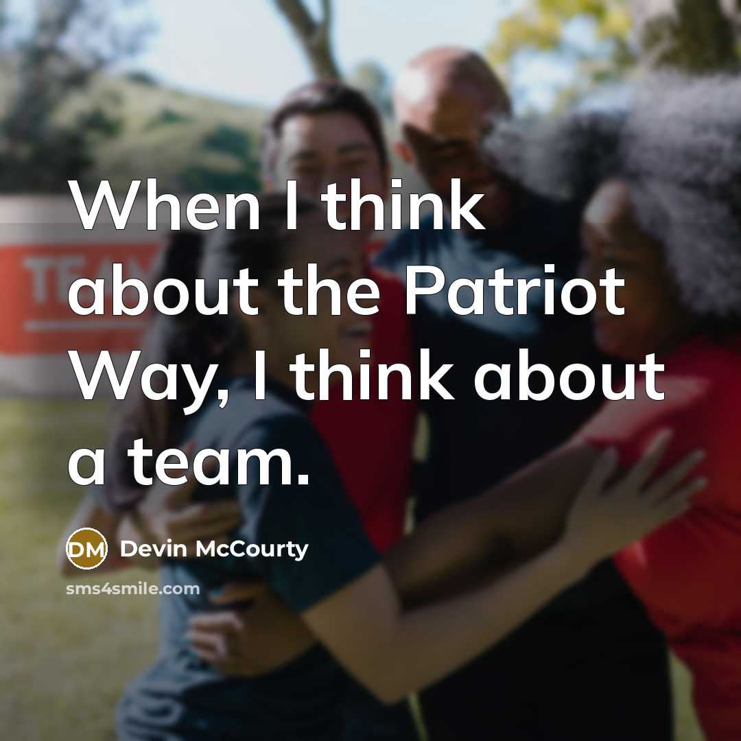 “When I think about the Patriot Way, I think about…” quote by Devin McCourty