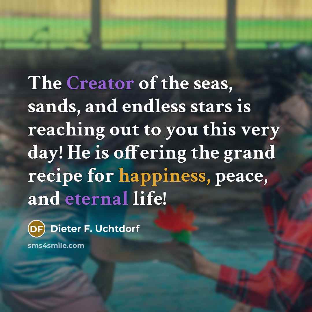 “The Creator of the seas, sands, and endless stars is…” quote by Dieter F. Uchtdorf