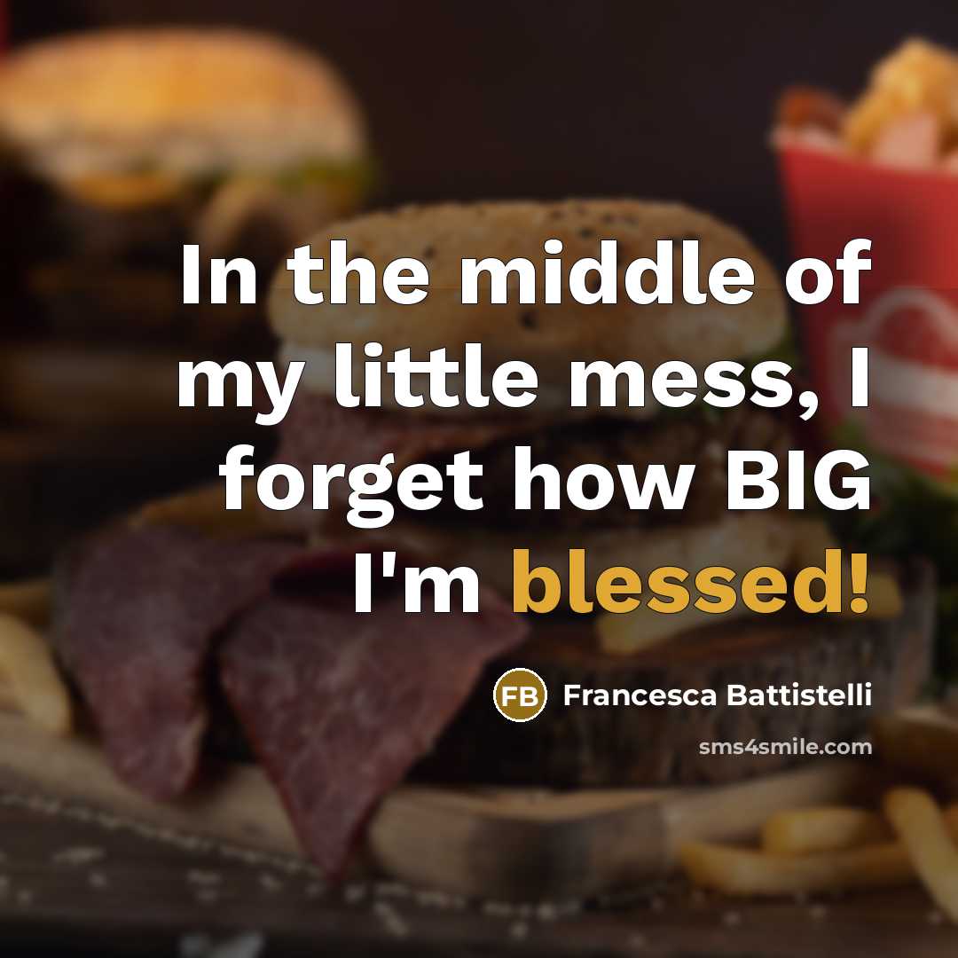 “In the middle of my little mess, I forget how…” quote by Francesca Battistelli
