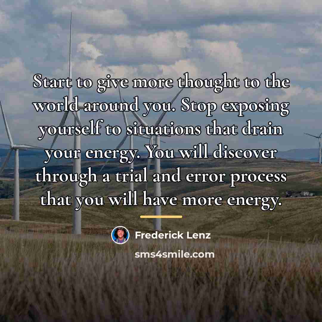 “Start to give more thought to the world around you.…” quote by Frederick Lenz