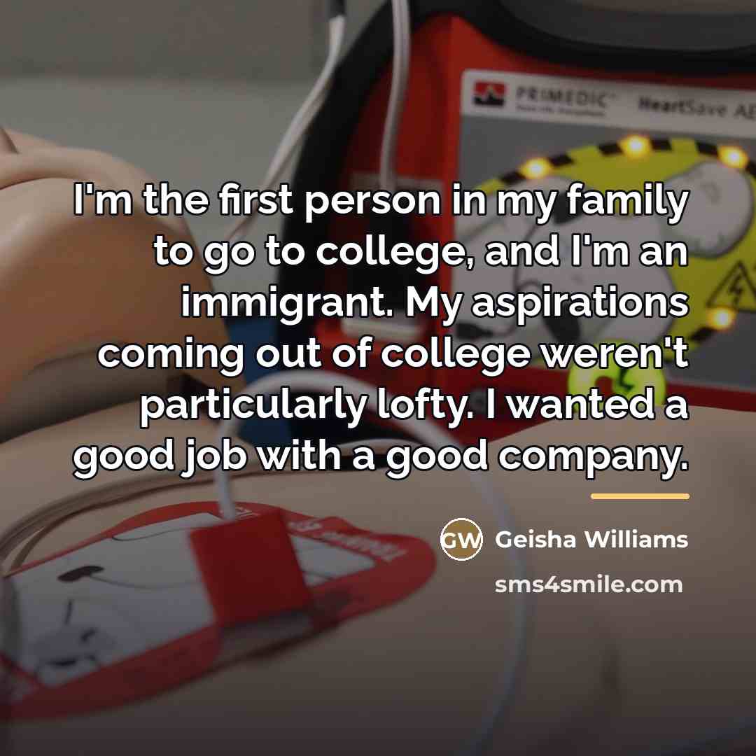 “I'm the first person in my family to go to…” quote by Geisha Williams