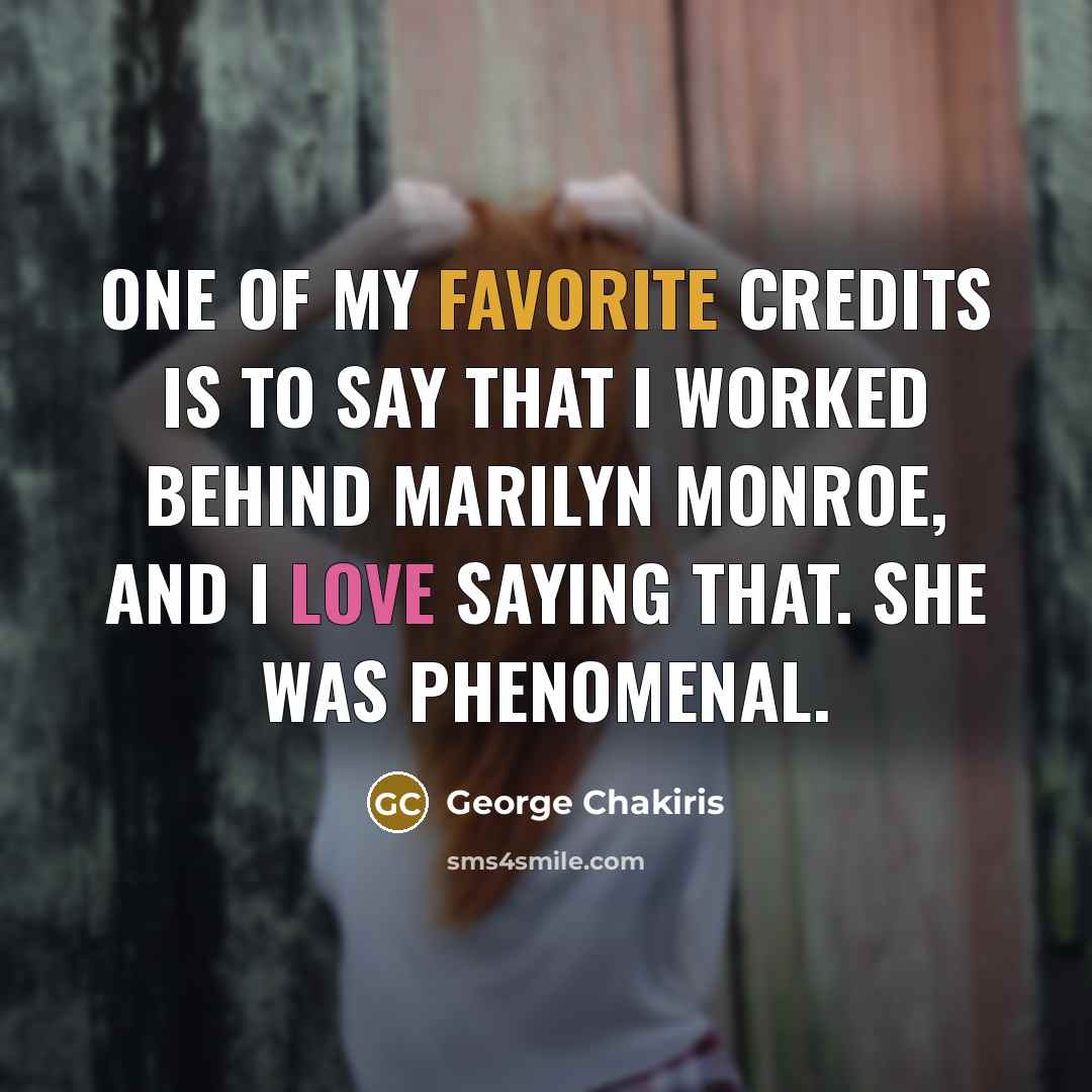 “One of my favorite credits is to say that I…” quote by George Chakiris