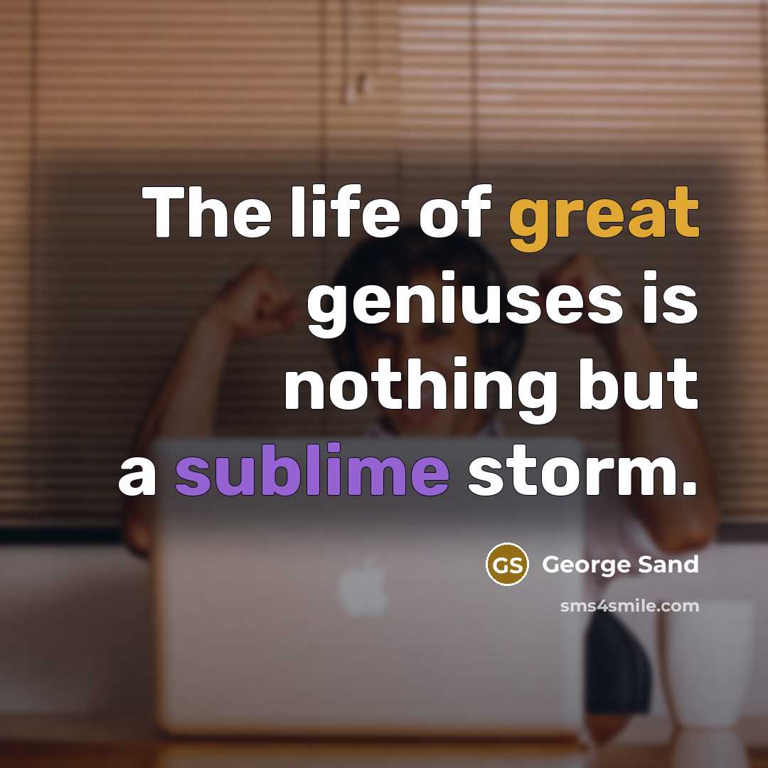 “The life of great geniuses is nothing but a sublime…” quote by George Sand