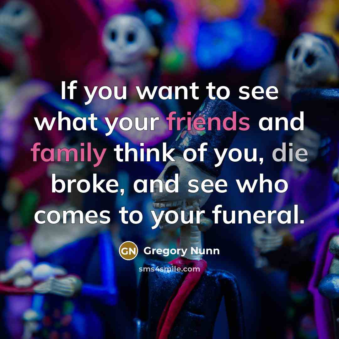 “If you want to see what your friends and family…” quote by Gregory Nunn