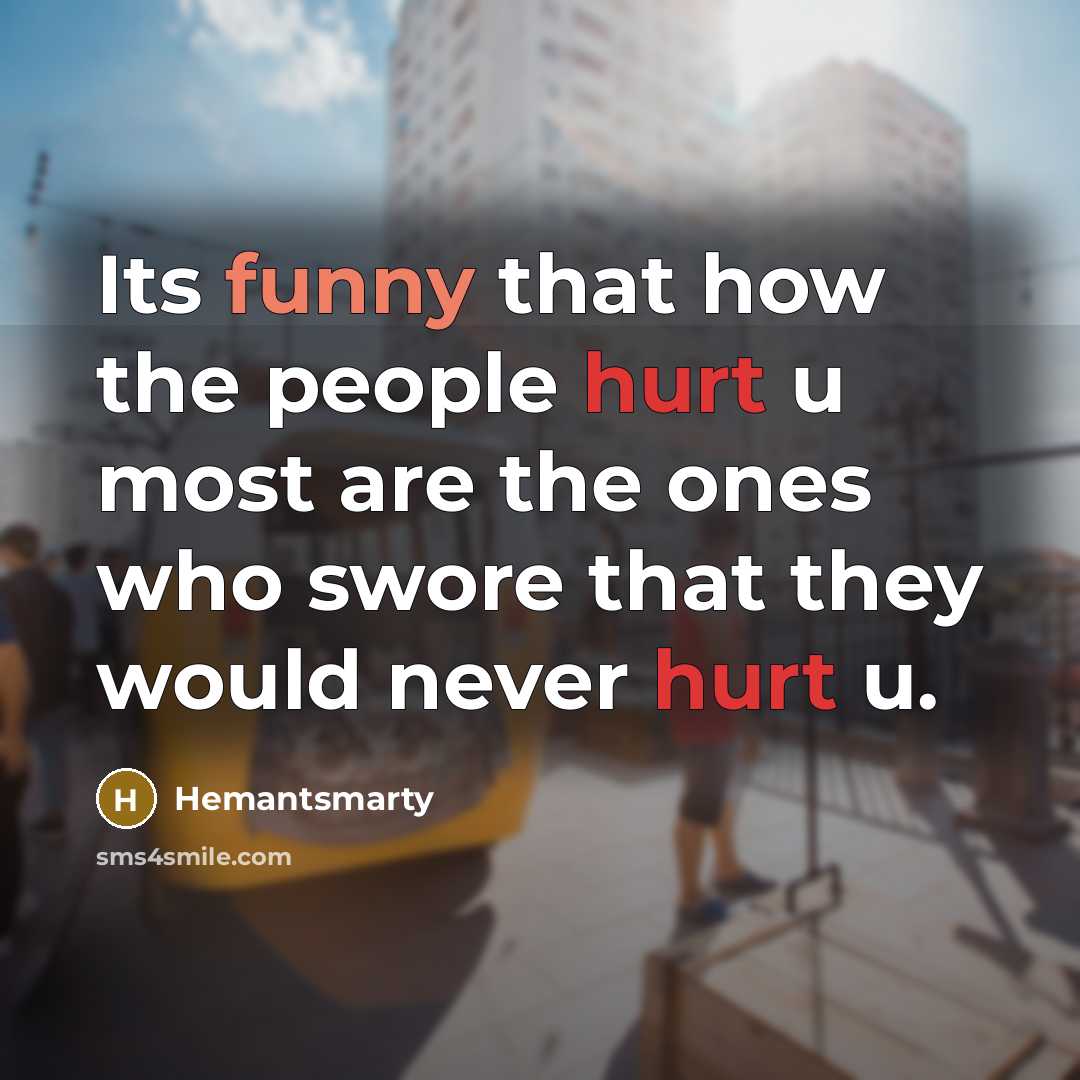 “Its funny that how the people hurt u most are…” quote by Hemantsmarty