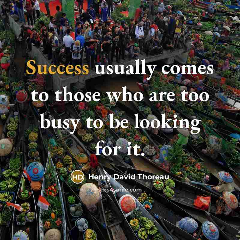 “Success usually comes to those who are too busy to…” quote by Henry David Thoreau