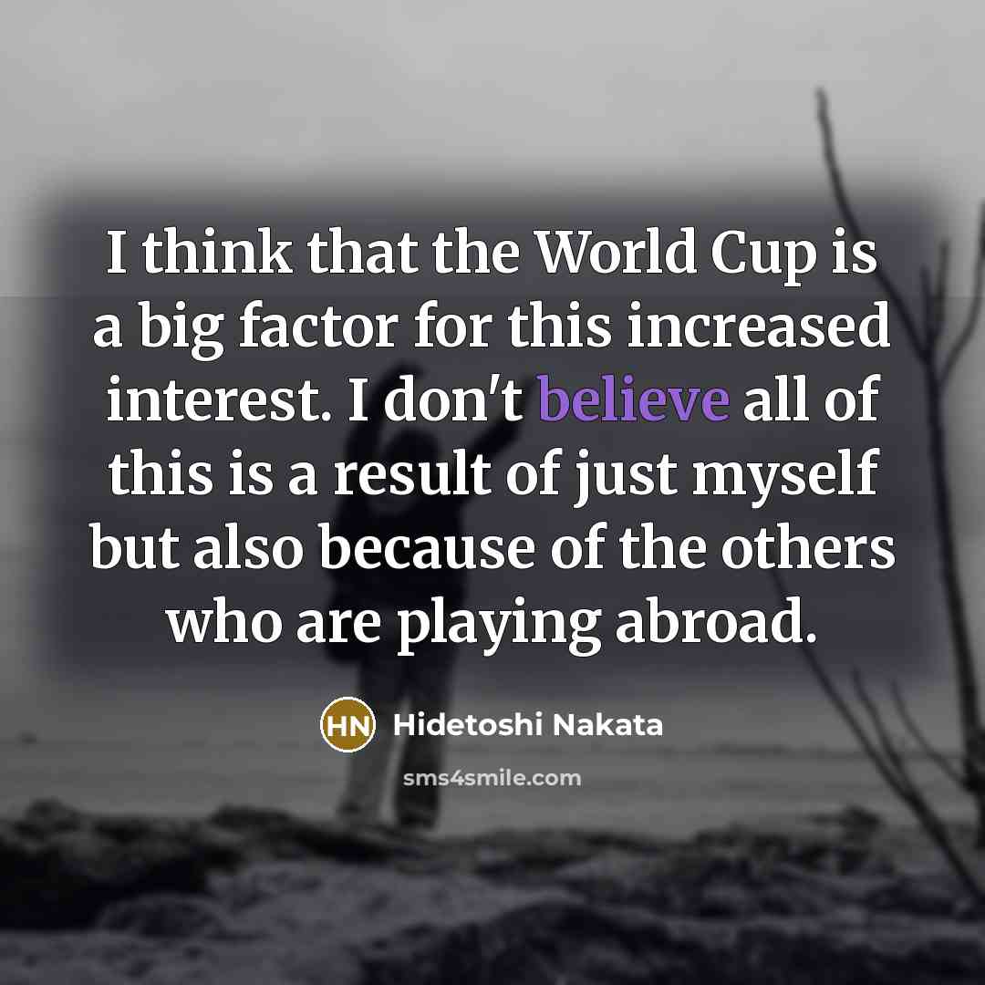 “I think that the World Cup is a big factor…” quote by Hidetoshi Nakata