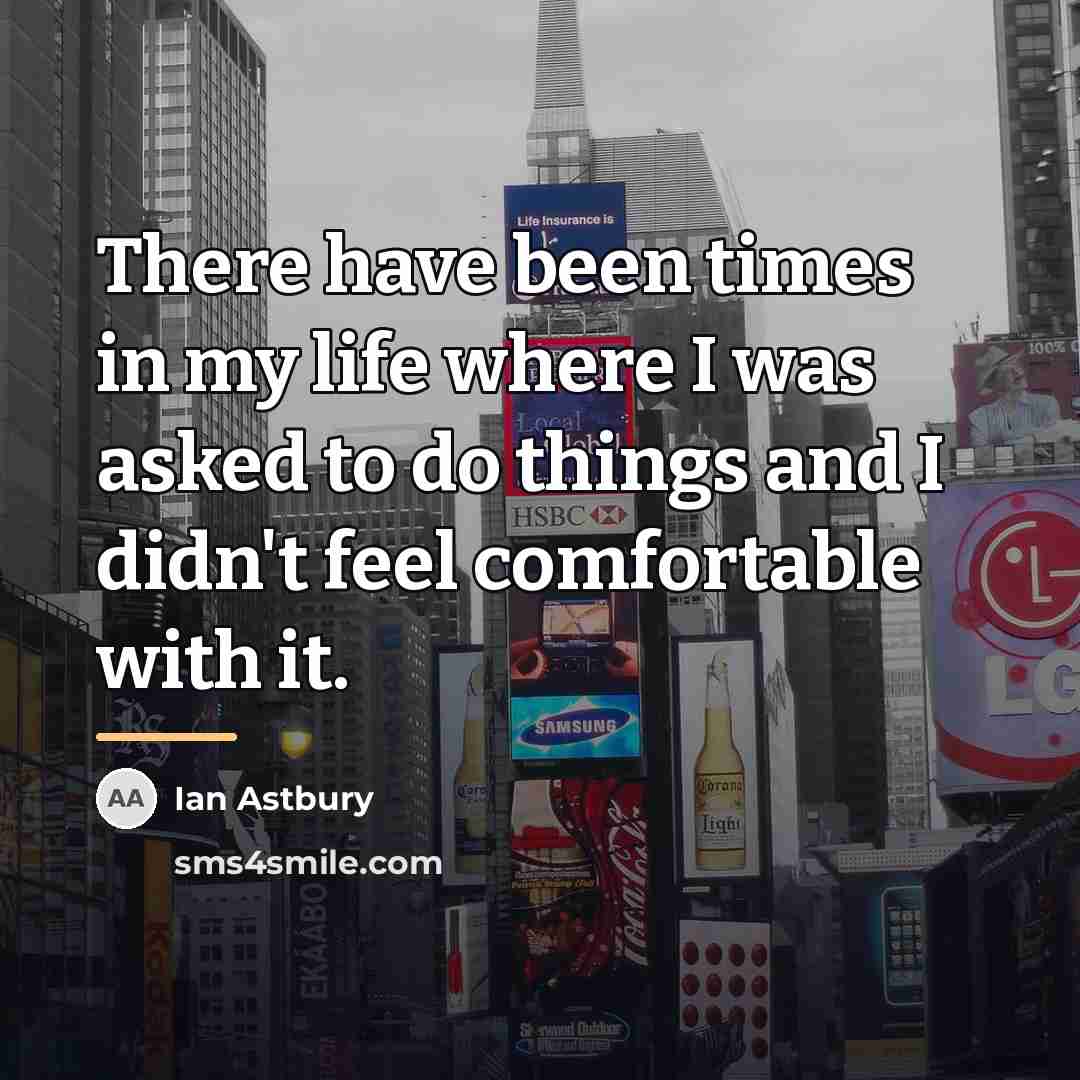 “There have been times in my life where I was…” quote by Ian Astbury