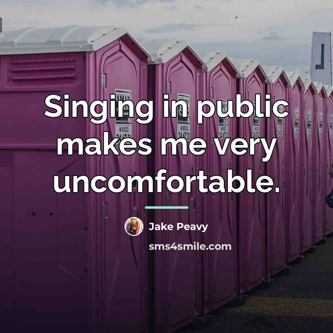 “Singing in public makes me very uncomfortable.…” quote by Jake Peavy