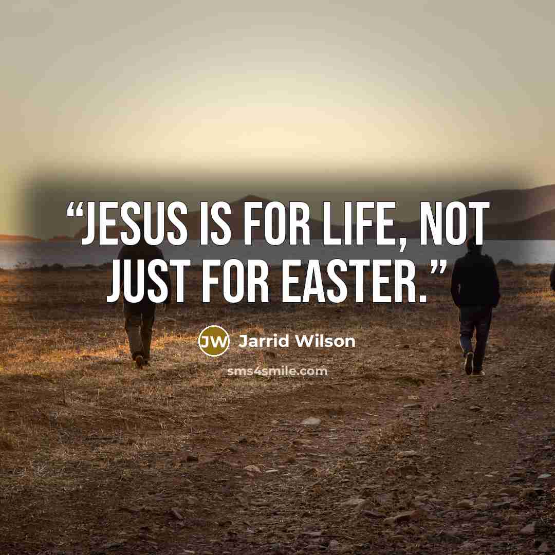 “Jesus is for life, not just for Easter.” quote by Jarrid Wilson