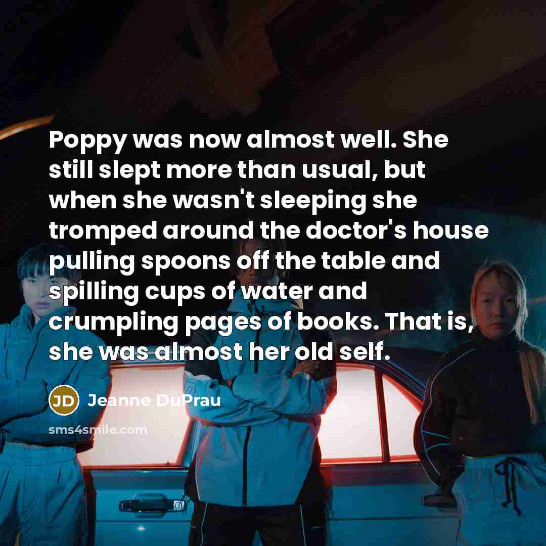 “Poppy was now almost well. She still slept more than…” quote by Jeanne DuPrau