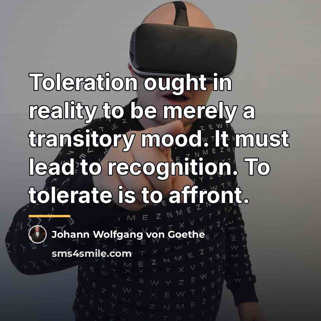 “Toleration ought in reality to be merely a transitory mood.…” quote by Johann Wolfgang von Goethe