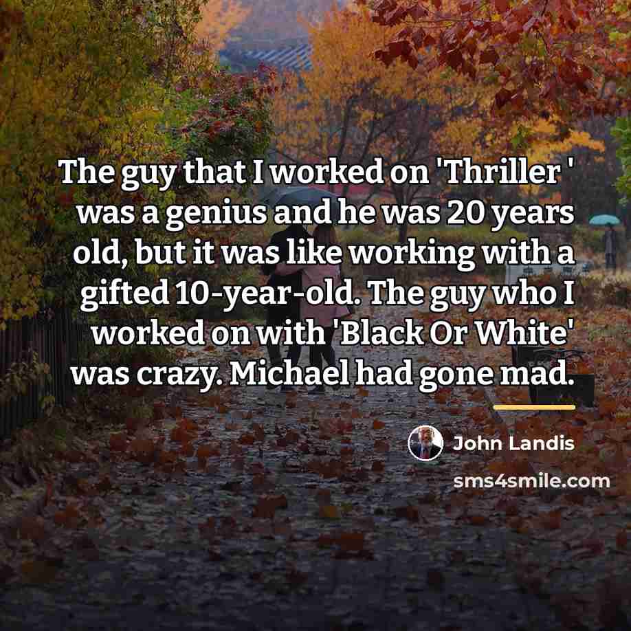“The guy that I worked on 'Thriller ' was a…” quote by John Landis