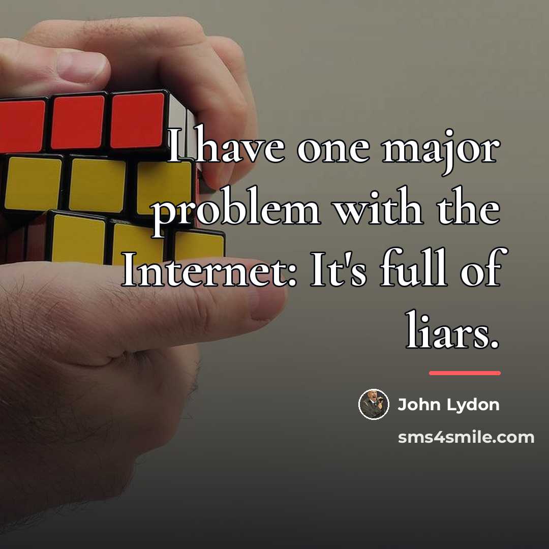 “I have one major problem with the Internet: It's full…” quote by John Lydon