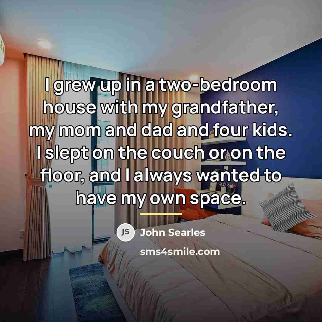 “I grew up in a two-bedroom house with my grandfather,…” quote by John Searles