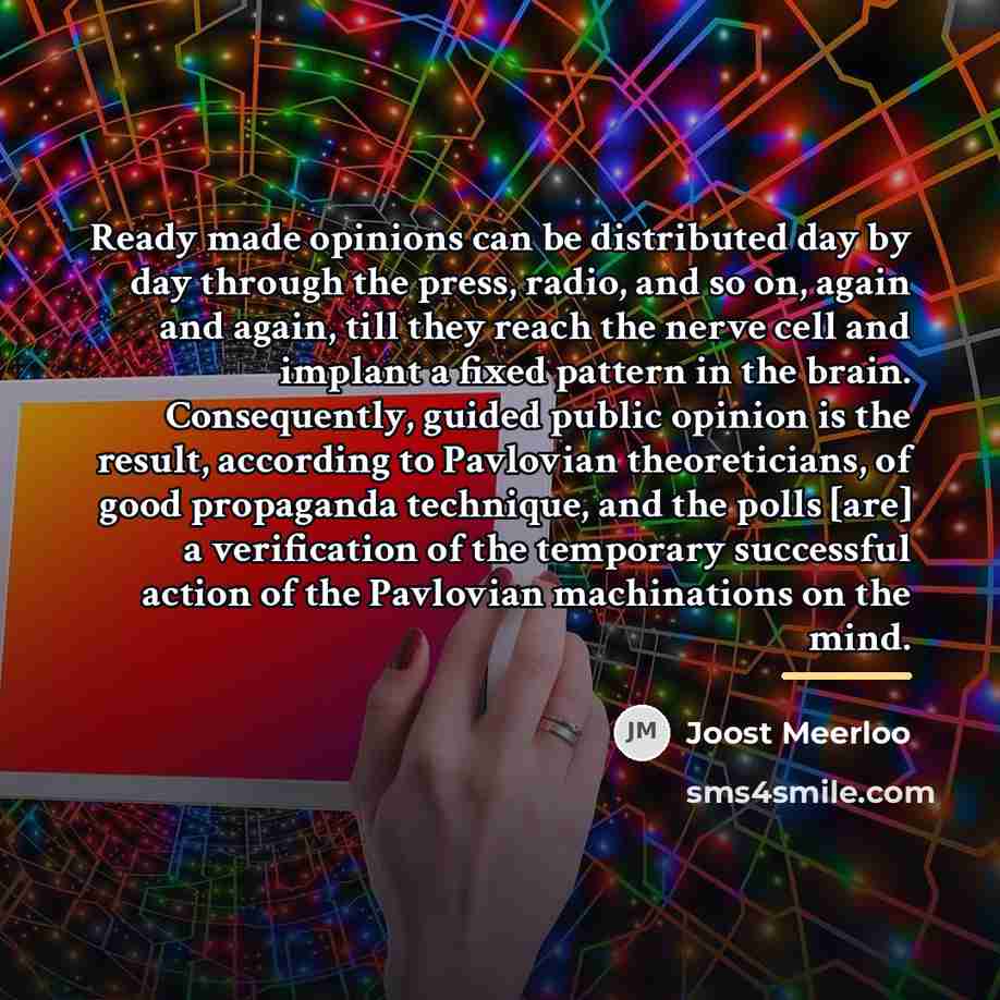 “Ready made opinions can be distributed day by day through…” quote by Joost Meerloo
