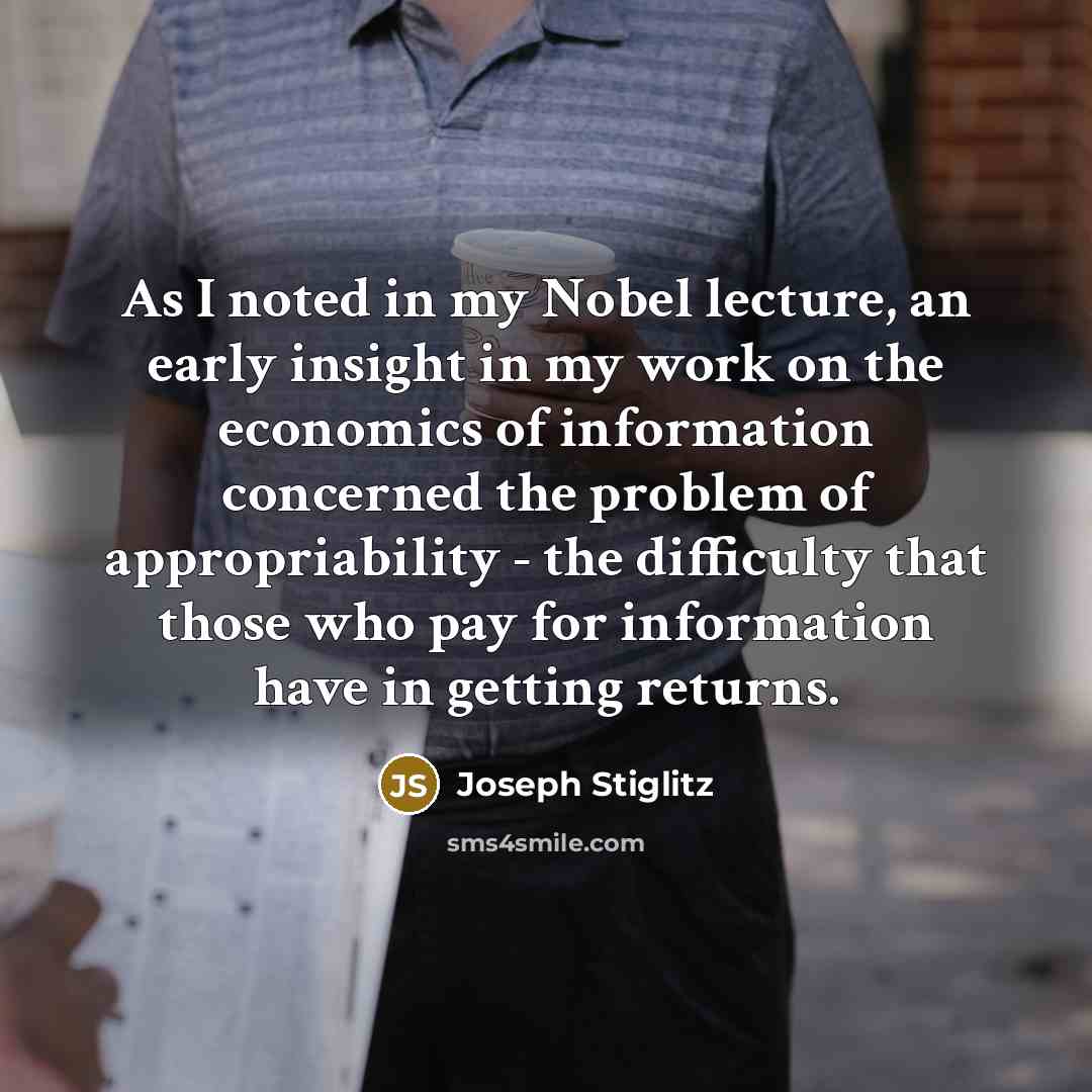 “As I noted in my Nobel lecture, an early insight…” quote by Joseph Stiglitz