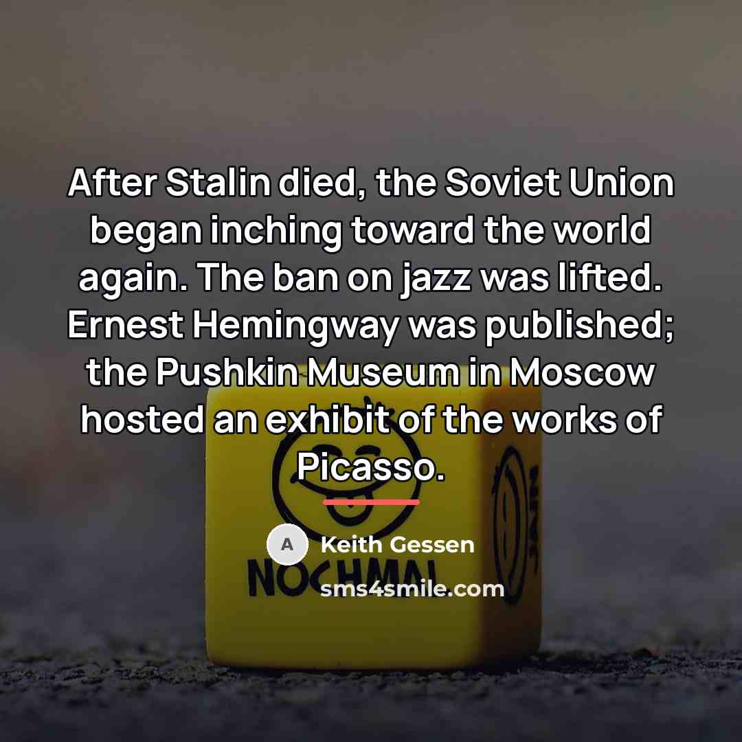 “After Stalin died, the Soviet Union began inching toward the…” quote by Keith Gessen