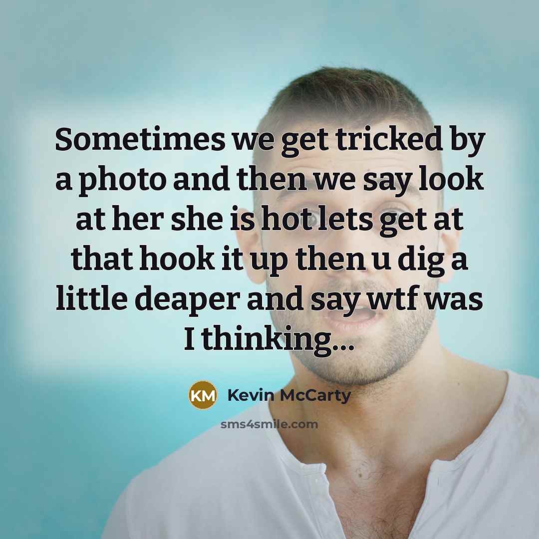 “Sometimes we get tricked by a photo and then we…” quote by Kevin Mccarty