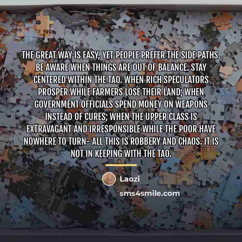 “The great Way is easy, yet people prefer the side…” quote by Laozi