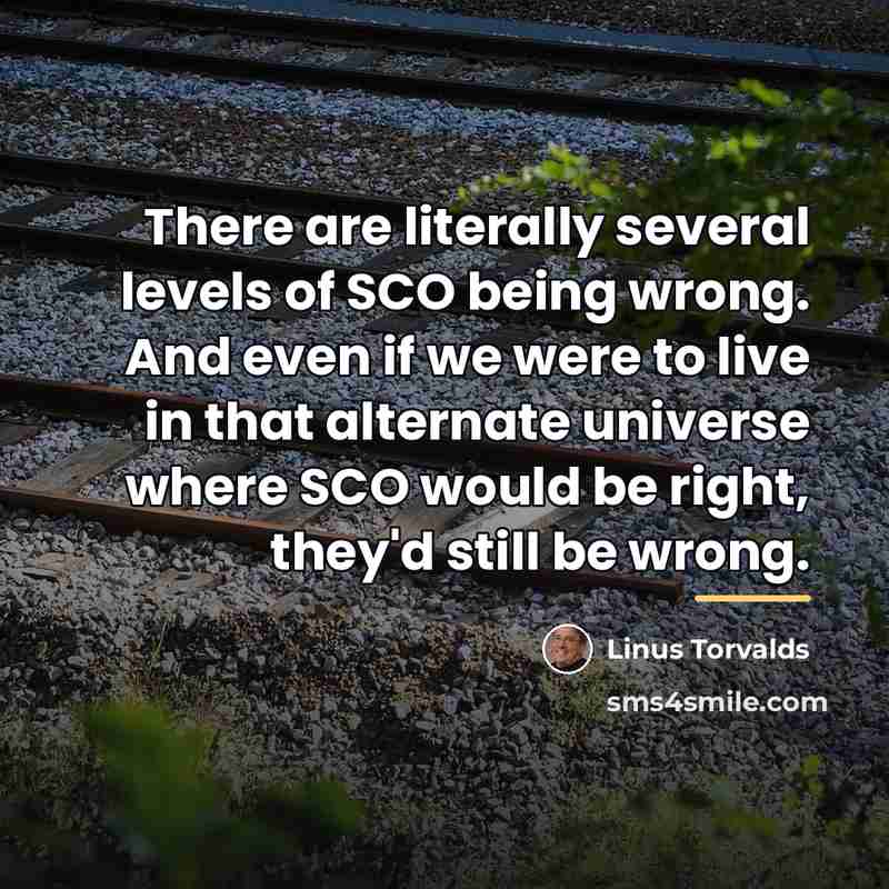 “There are literally several levels of SCO being wrong. And…” quote by Linus Torvalds