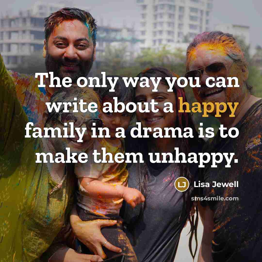 “The only way you can write about a happy family…” quote by Lisa Jewell