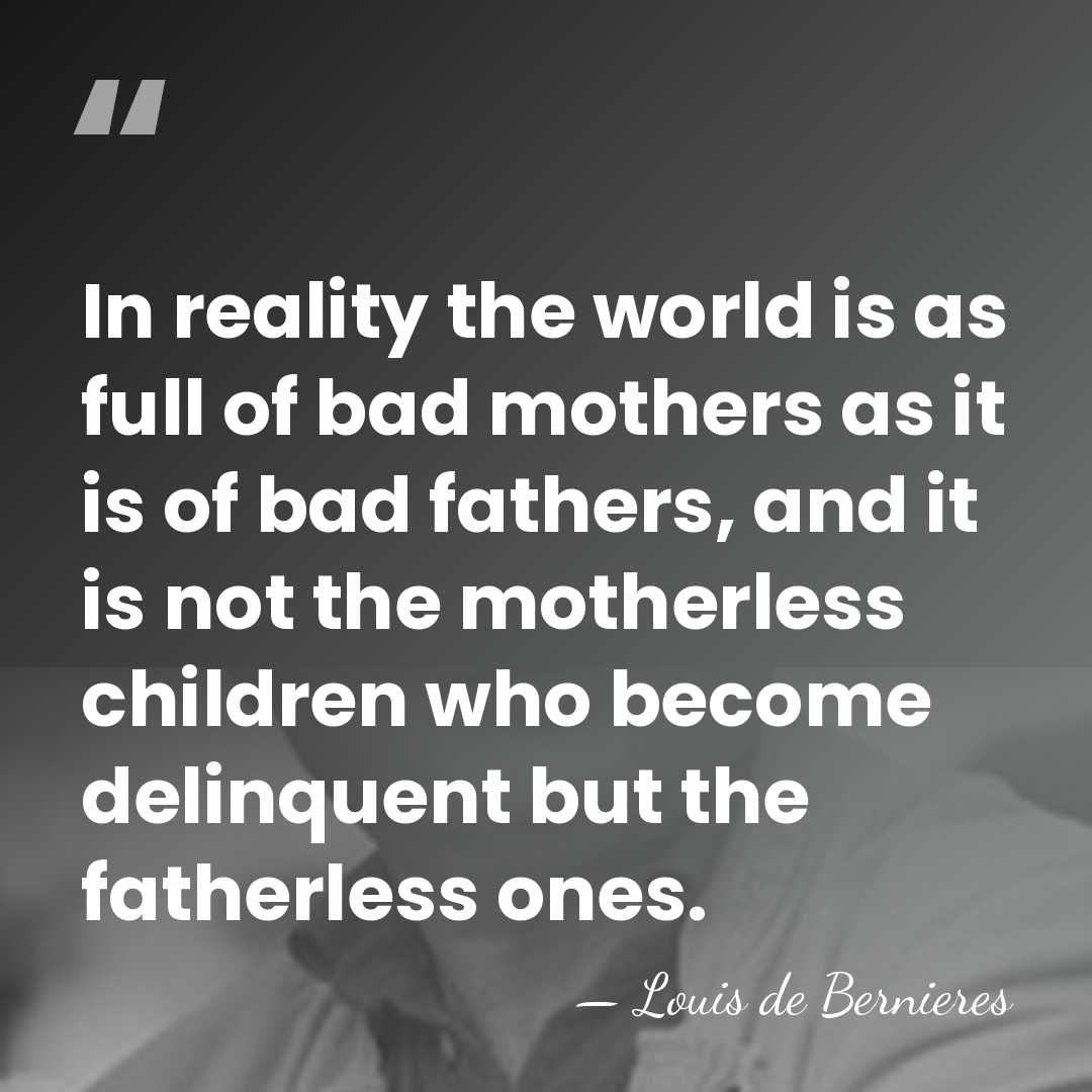 In reality the world is as full of bad mothers as it&hellip; - Louis de Bernieres